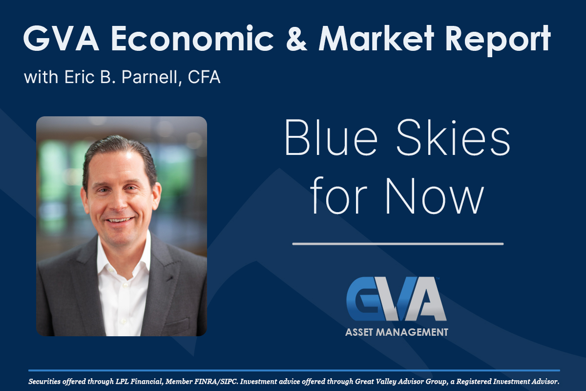 Featured image for “Economic & Market Report: Blue Skies for Now”